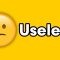 Sad emoji beside the word “Useless” on a bright yellow background, conveying feeling of being useless/undervalued.