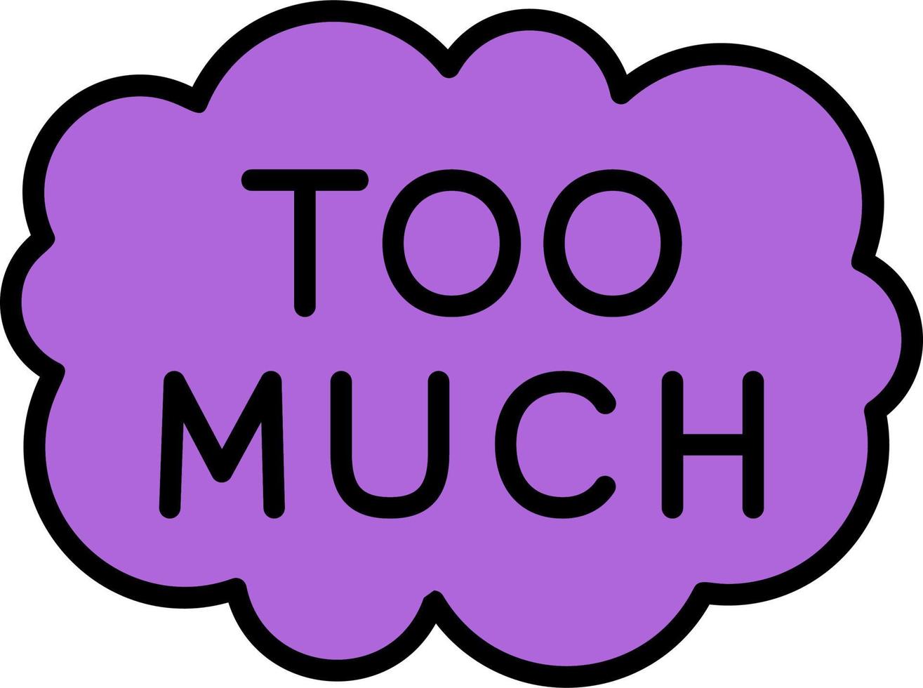 Purple cloud-shaped speech bubble with black outline reading 'TOO MUCH' in bold letters
